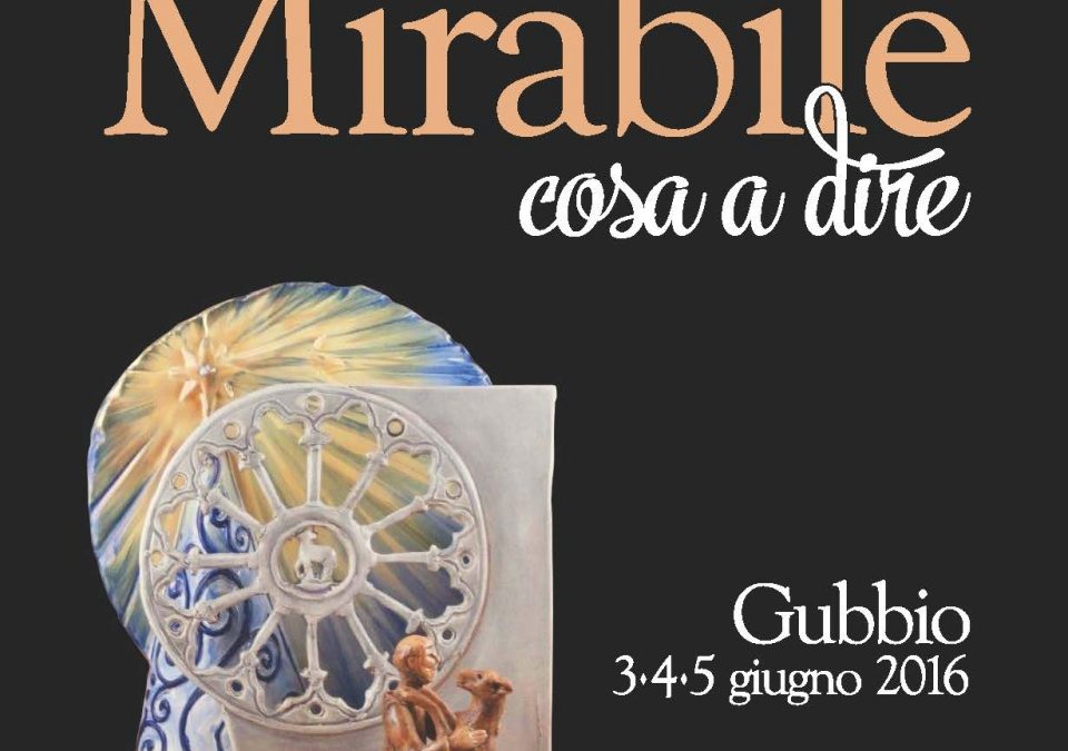 “MIRABILE COSA A DIRE” – 3,4,5 Giugno 2016.