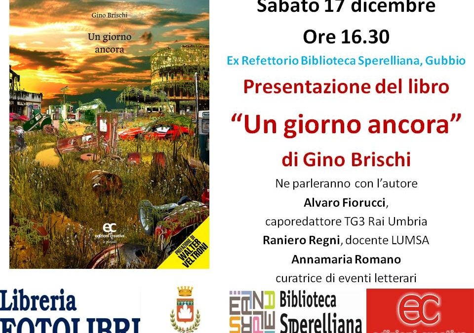 PRESENTAZIONE LIBRO DI BRISCHI “UN GIORNO ANCORA”, SABATO 17 DICEMBRE ORE 16:30