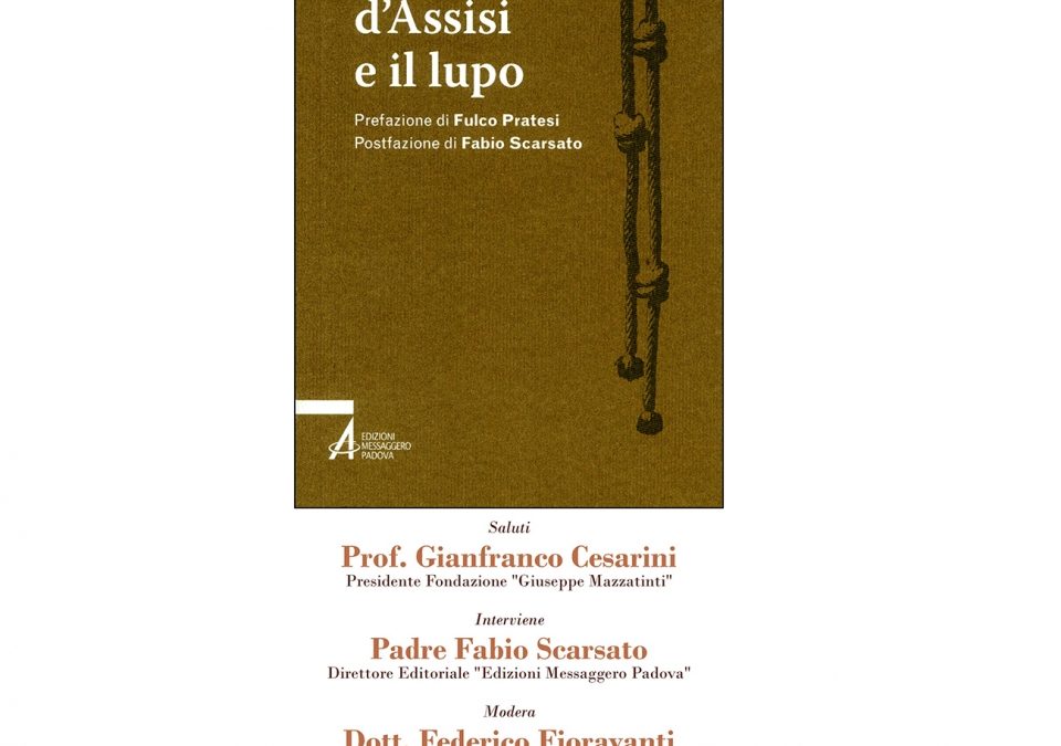Presentazione del libro: Francesco d'Assisi e il lupo di Don Mazzolari. Giovedi 5 ottobre ore 18:00