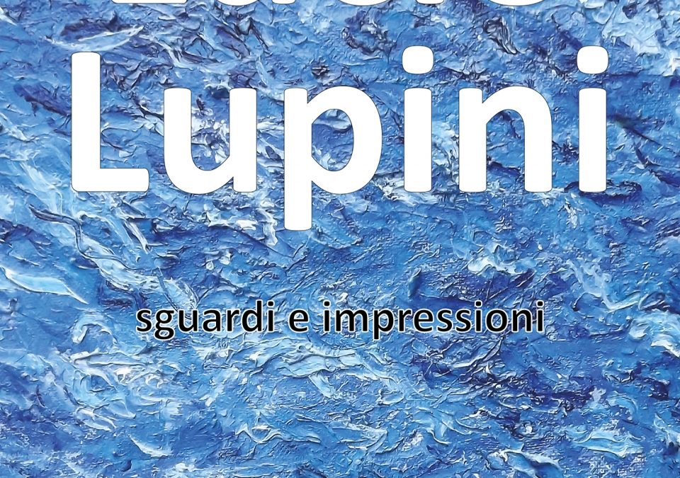 Mostra personale di Lucio Lupini: sguardi e impressioni, Galleria della Porta dal 17 febbraio al 11 marzo 2018