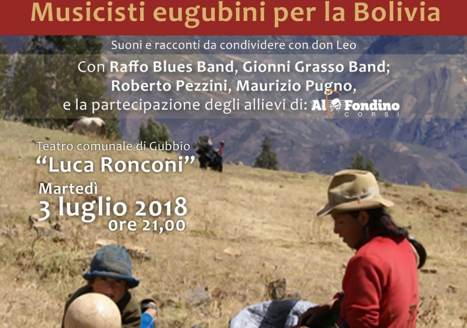 3 LUGLIO AL TEATRO “RONCONI” DI GUBBIO, MUSICISTI EUGUBINI CON DON LEO PER LA BOLIVIA