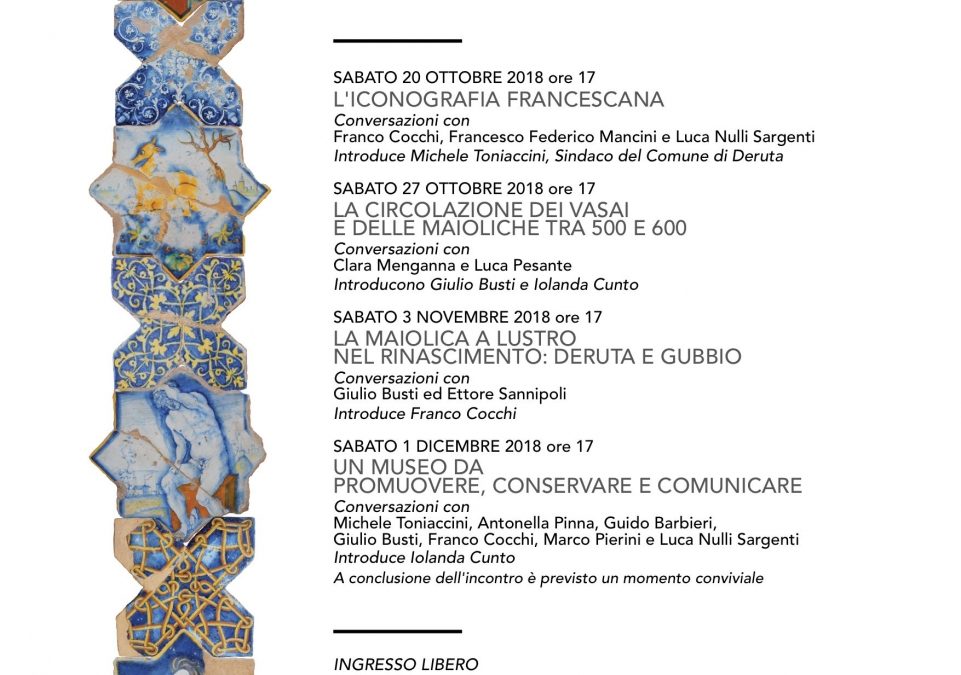 CONVERSAZIONI AL MUSEO. Deruta, sabato 3 novembre LA MAIOLICA A LUSTRO NEL RINASCIMENTO: DERUTA E GUBBIO