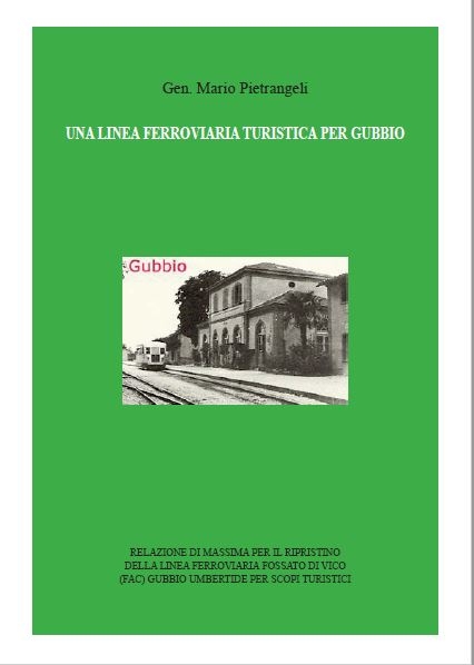 Pubblicazione nella biblioteca del nostro sito: UNA LINEA FERROVIARIA TURISTICA PER GUBBIO del GEN. MARIO PIETRANGELI