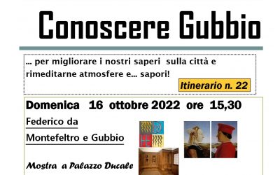 CONOSCERE GUBBIO 22simo itinerario: FEDERICO DA MONTEFELTRO E GUBBIO. DOMENICA 16 OTTOBRE