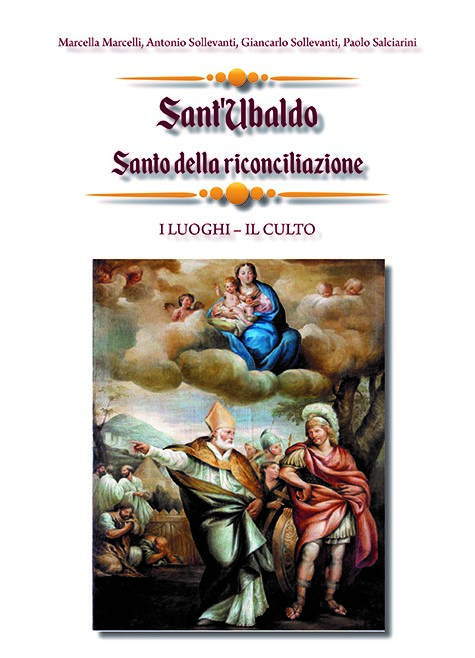 Sant’Ubaldo, santo della riconciliazione. I luoghi, il culto