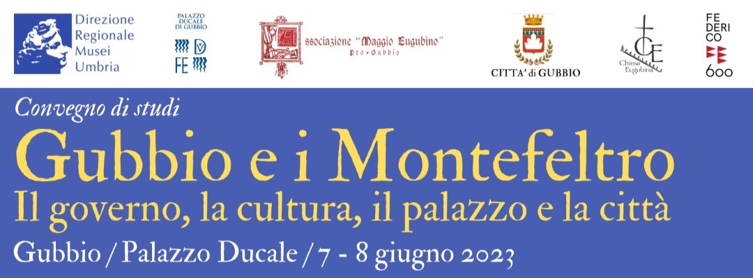 GUBBIO E I MONTEFELTRO convegno di studi 7-8 giugno PALAZZO DUCALE