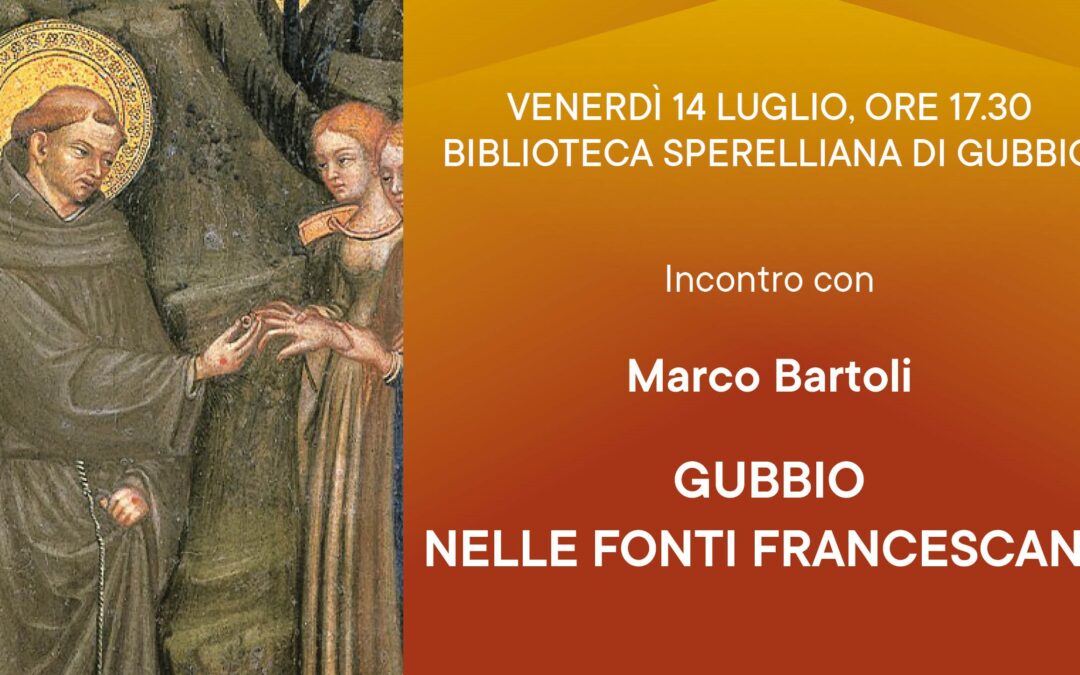 Secondo appuntamento con Pillole di Storia: Gubbio nelle fonti francescane, con Marco Bartoli
