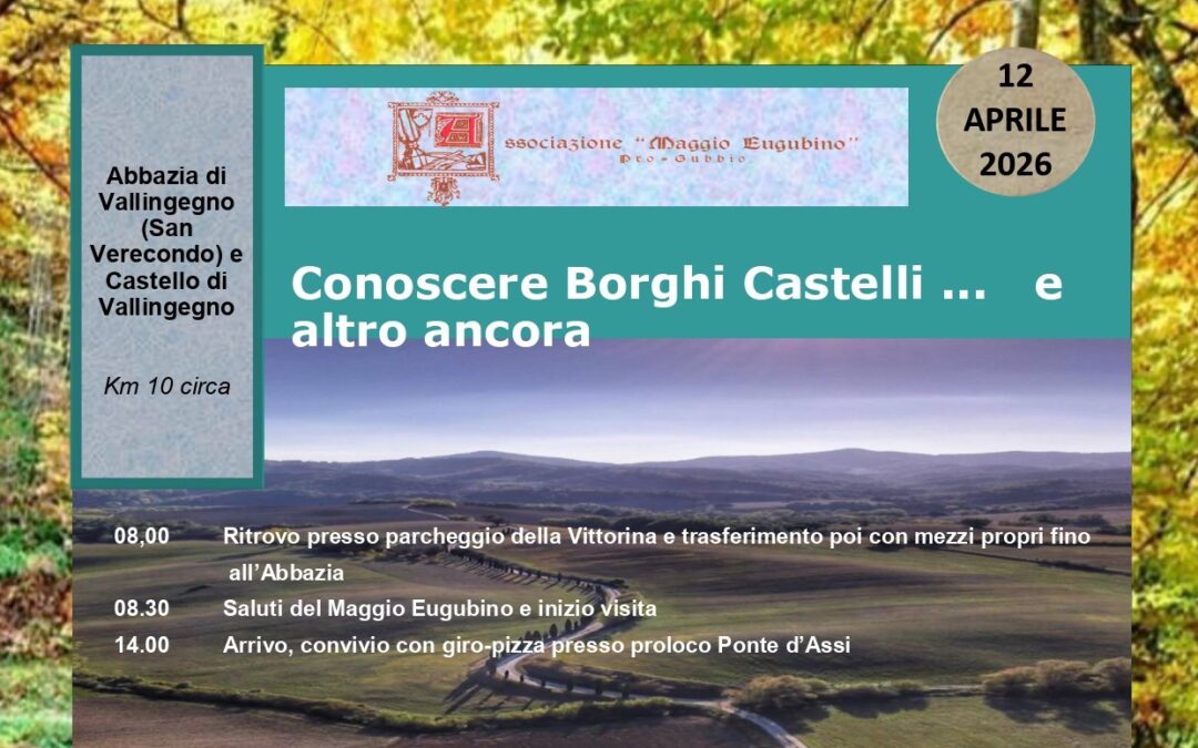 CONOSCERE BORGHI E CASTELLI: DOMENICA 12 APRILE    -ABBAZIA E CASTELLO DI VALLINGEGNO-